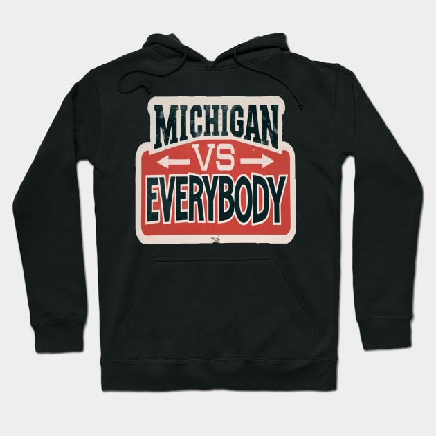 Michigan Vs Everybody Hoodie by ArtfulDesign